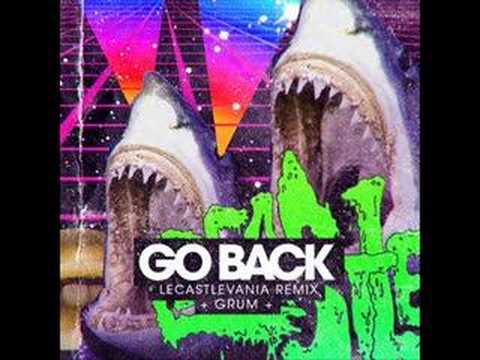 GRUM - Go Back // Le Castle Vania Remix